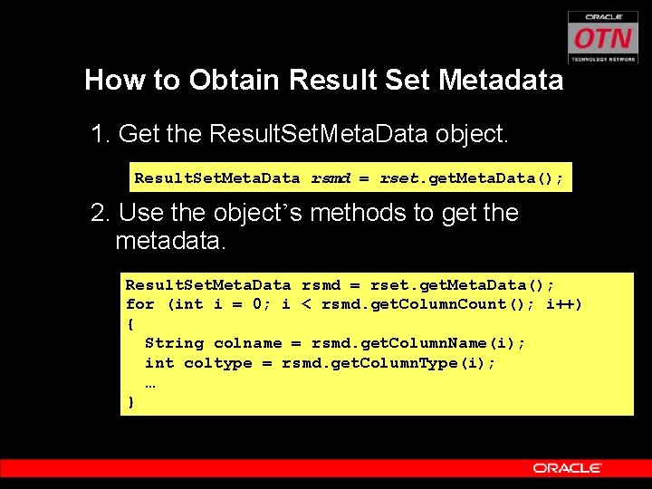 How to Obtain Result Set Metadata 1. Get the Result. Set. Meta. Data object.