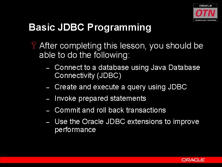 Basic JDBC Programming Ÿ After completing this lesson, you should be able to do