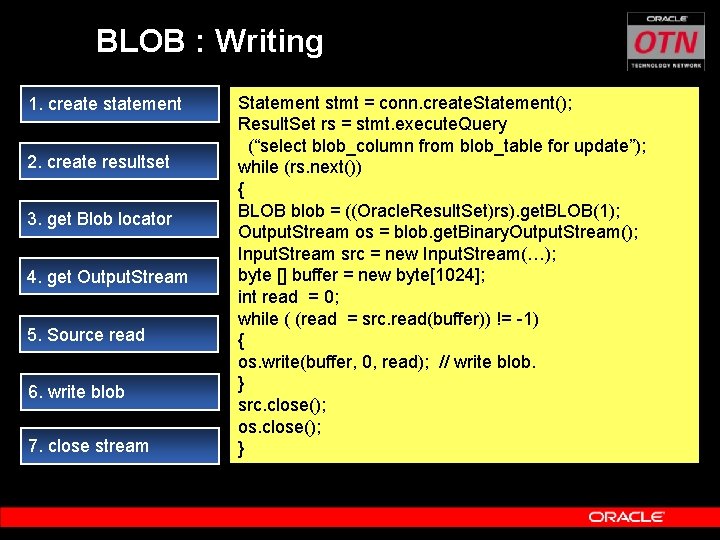 BLOB : Writing 1. create statement 2. create resultset 3. get Blob locator 4.