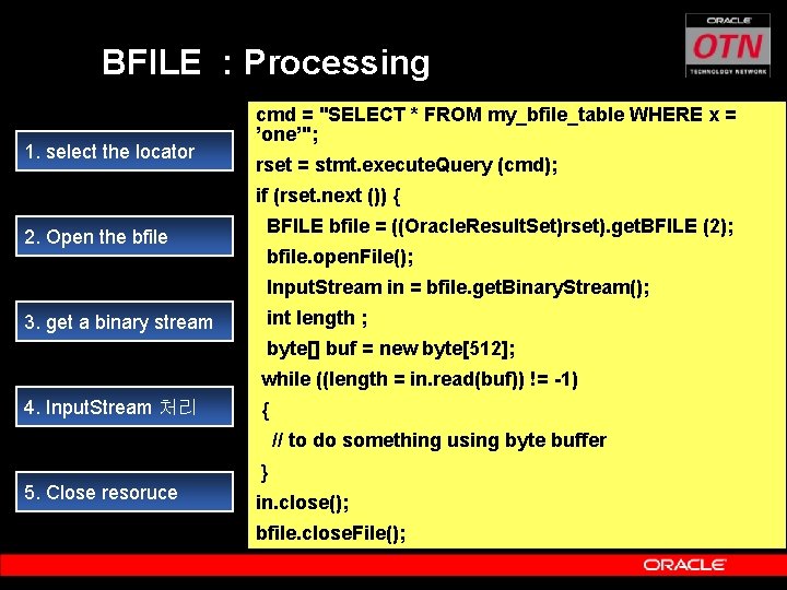 BFILE : Processing 1. select the locator cmd = "SELECT * FROM my_bfile_table WHERE