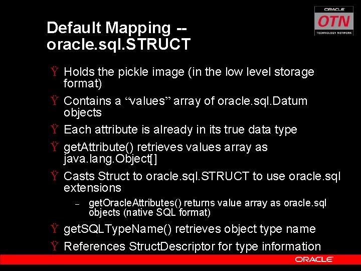 Default Mapping -oracle. sql. STRUCT Ÿ Holds the pickle image (in the low level
