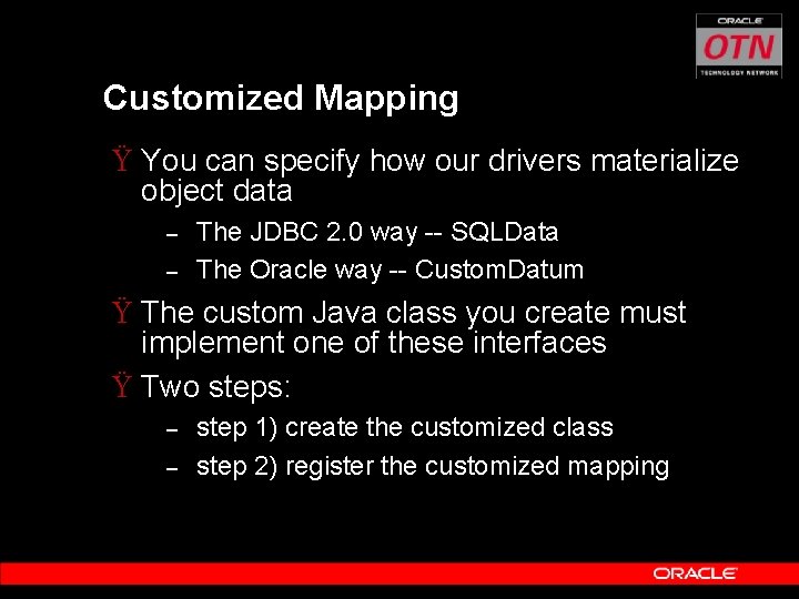 Customized Mapping Ÿ You can specify how our drivers materialize object data – –