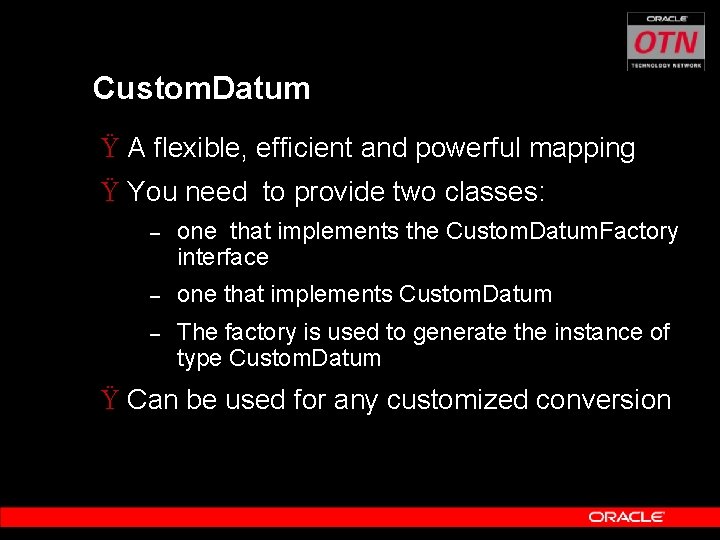 Custom. Datum Ÿ A flexible, efficient and powerful mapping Ÿ You need to provide