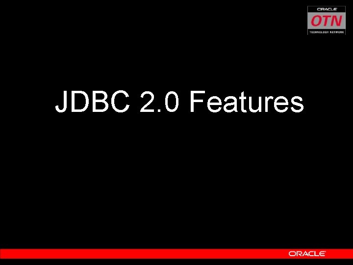 JDBC 2. 0 Features 