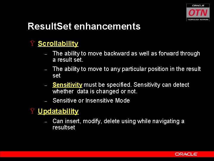 Result. Set enhancements Ÿ Scrollability – The ability to move backward as well as