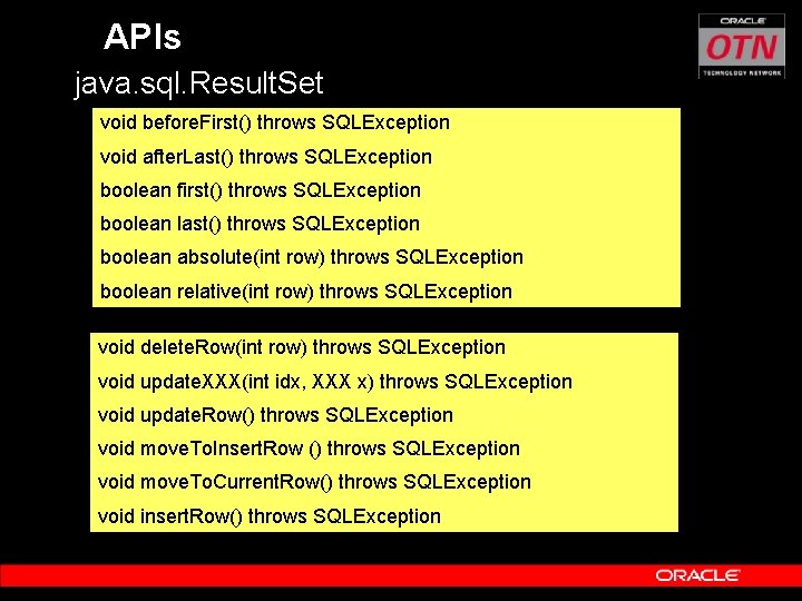 APIs java. sql. Result. Set void before. First() throws SQLException void after. Last() throws