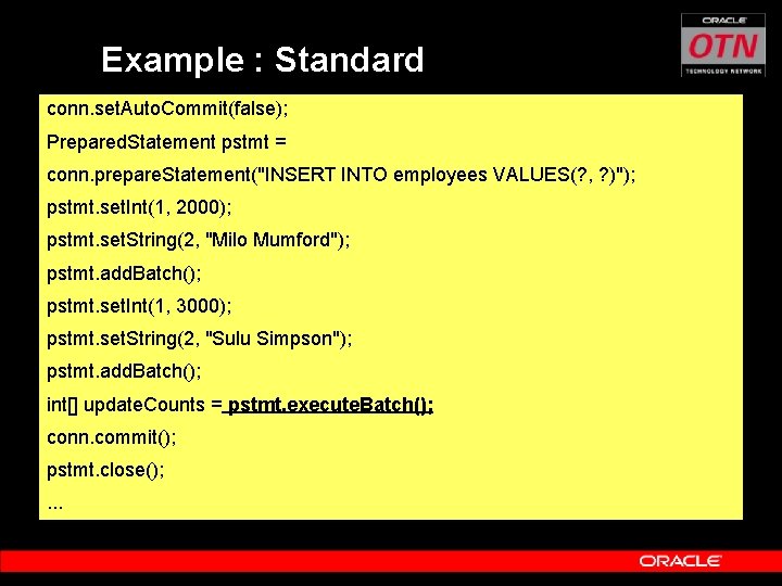 Example : Standard conn. set. Auto. Commit(false); Prepared. Statement pstmt = conn. prepare. Statement("INSERT