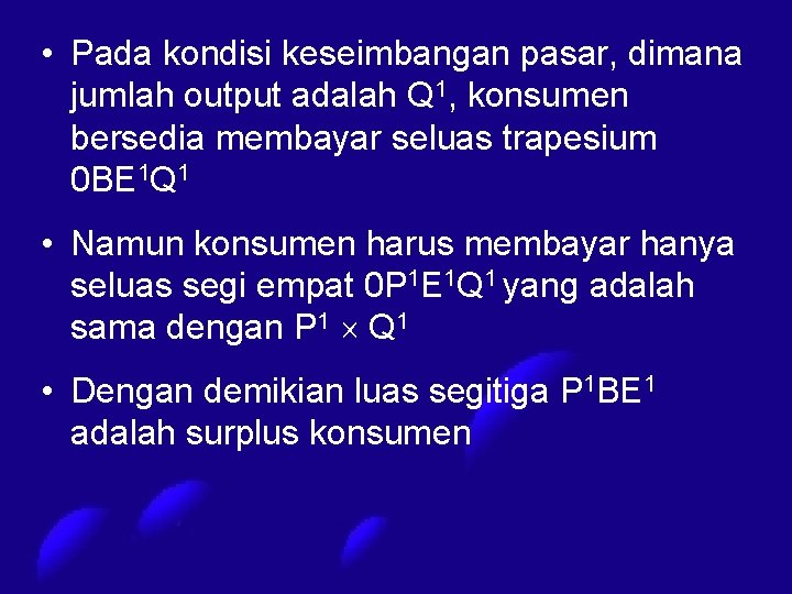  • Pada kondisi keseimbangan pasar, dimana jumlah output adalah Q 1, konsumen bersedia