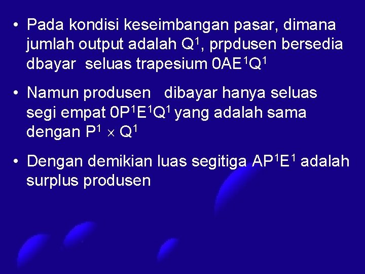  • Pada kondisi keseimbangan pasar, dimana jumlah output adalah Q 1, prpdusen bersedia