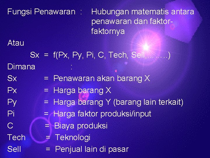 Fungsi Penawaran : Hubungan matematis antara penawaran dan faktornya Atau Sx Dimana Sx Px