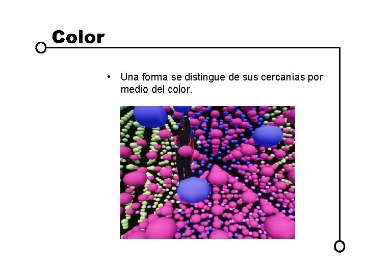 Color • Una forma se distingue de sus cercanías por medio del color. 