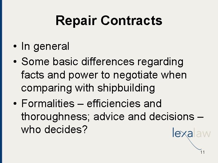 Repair Contracts • In general • Some basic differences regarding facts and power to