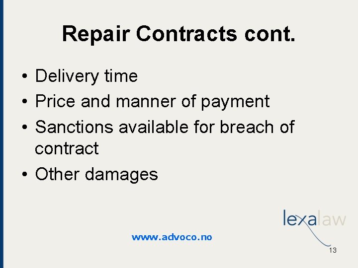 Repair Contracts cont. • Delivery time • Price and manner of payment • Sanctions