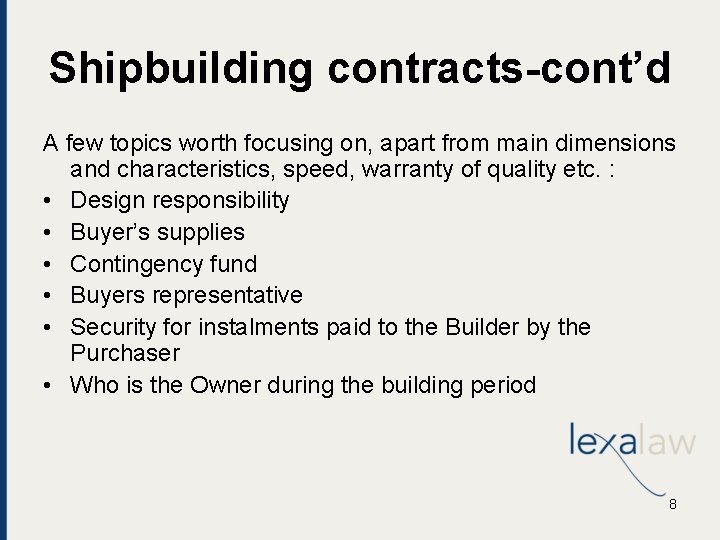 Shipbuilding contracts-cont’d A few topics worth focusing on, apart from main dimensions and characteristics,