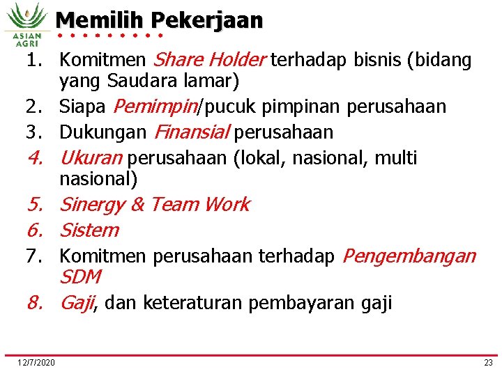 Memilih Pekerjaan 1. Komitmen Share Holder terhadap bisnis (bidang yang Saudara lamar) 2. Siapa