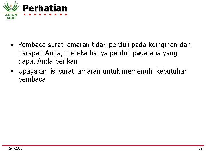 Perhatian • Pembaca surat lamaran tidak perduli pada keinginan dan harapan Anda, mereka hanya