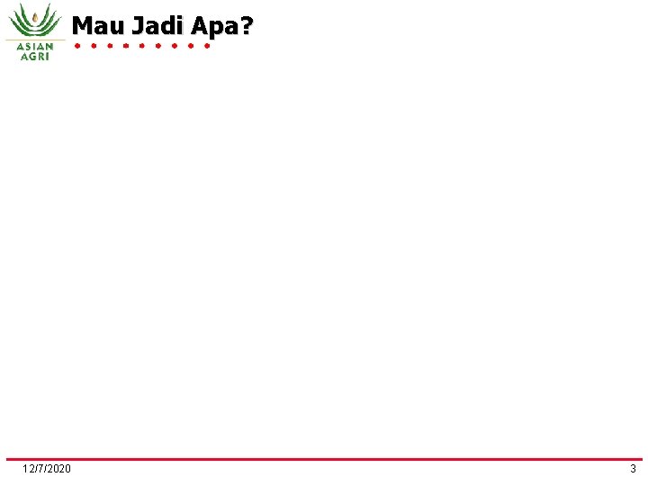 Mau Jadi Apa? 12/7/2020 3 