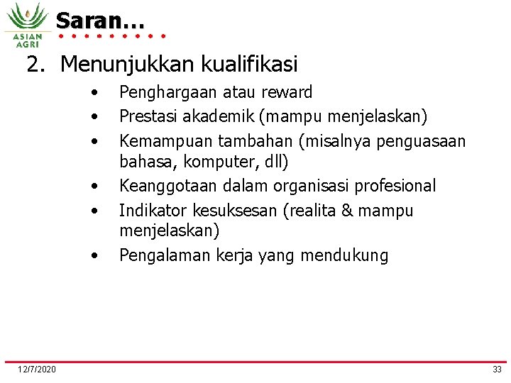 Saran… 2. Menunjukkan kualifikasi • • • 12/7/2020 Penghargaan atau reward Prestasi akademik (mampu