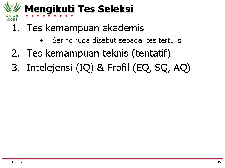 Mengikuti Tes Seleksi 1. Tes kemampuan akademis • Sering juga disebut sebagai tes tertulis