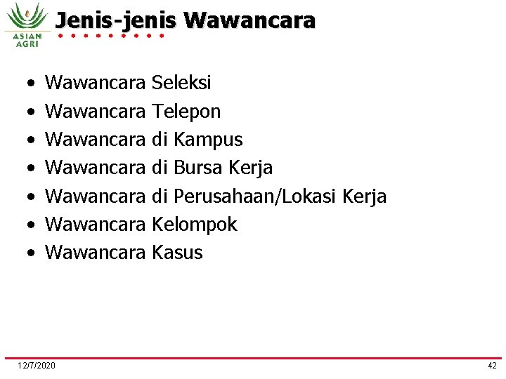 Jenis-jenis Wawancara • • Wawancara Wawancara 12/7/2020 Seleksi Telepon di Kampus di Bursa Kerja