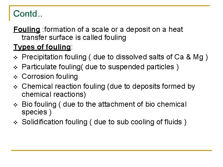 Contd. . Fouling : formation of a scale or a deposit on a heat