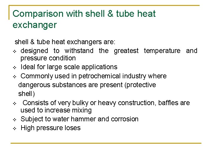 Comparison with shell & tube heat exchangers are: v designed to withstand the greatest