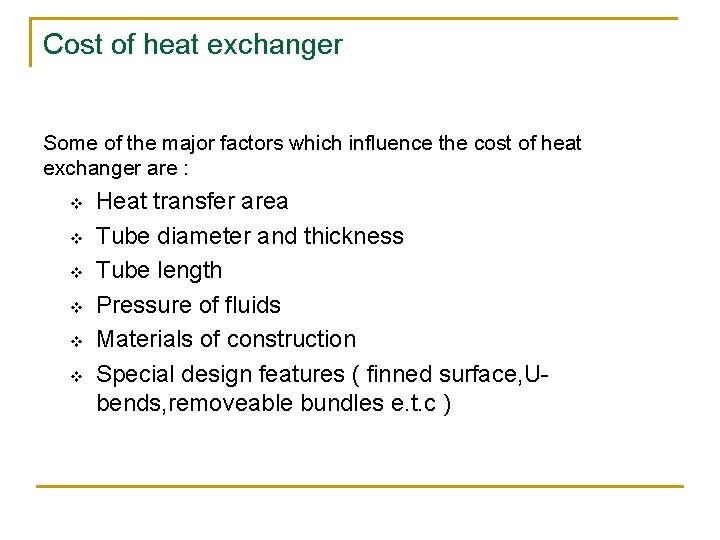 Cost of heat exchanger Some of the major factors which influence the cost of