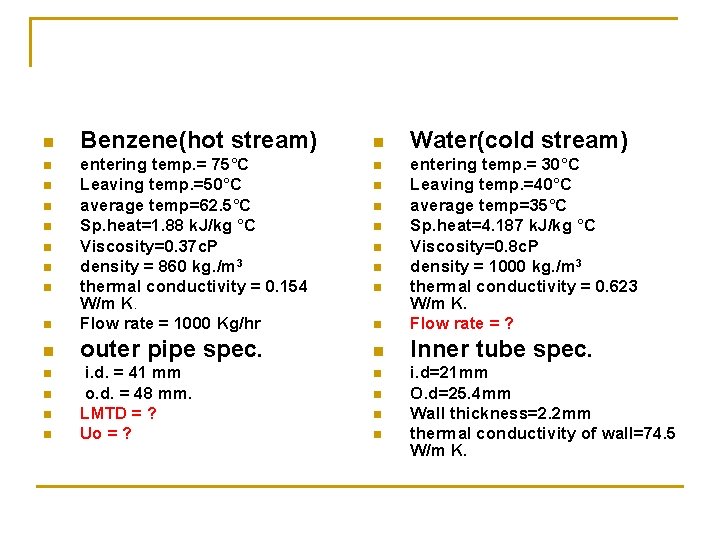 n Benzene(hot stream) n entering temp. = 75°C Leaving temp. =50°C average temp=62. 5°C