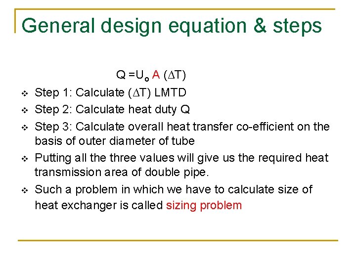 General design equation & steps v v v Q =Uo A (∆T) Step 1: