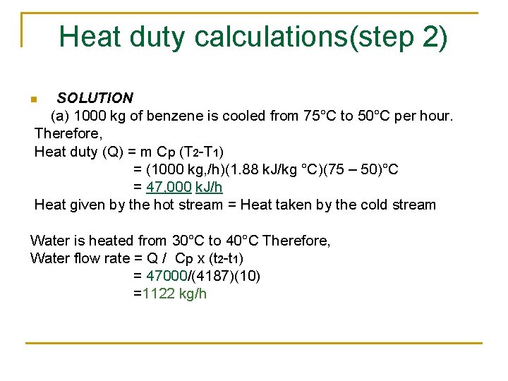 Heat duty calculations(step 2) SOLUTION (a) 1000 kg of benzene is cooled from 75°C