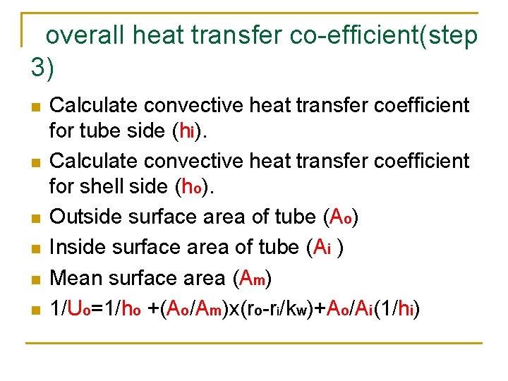 overall heat transfer co-efficient(step 3) n n n Calculate convective heat transfer coefficient for
