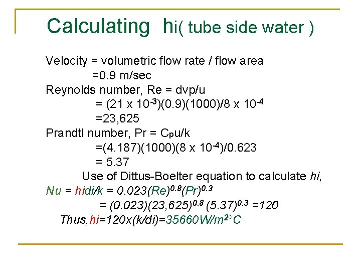 Calculating hi( tube side water ) Velocity = volumetric flow rate / flow area