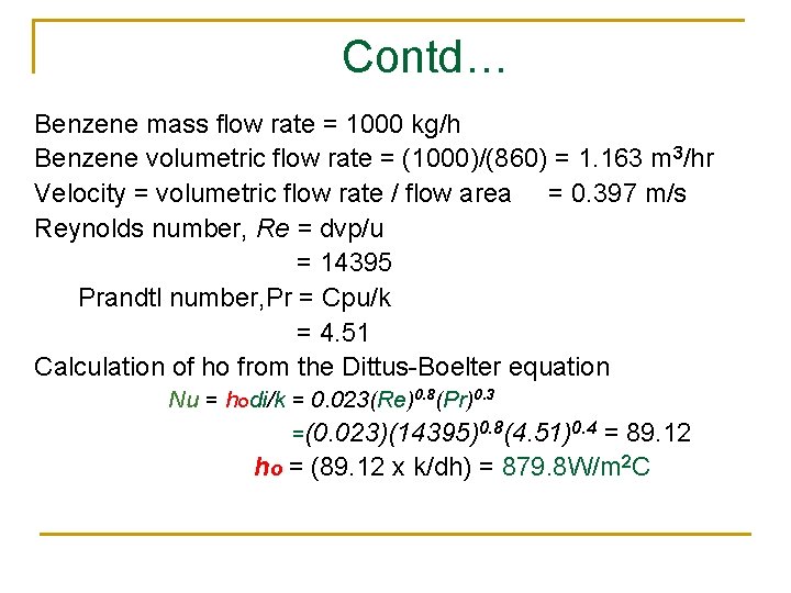 Contd… Benzene mass flow rate = 1000 kg/h Benzene volumetric flow rate = (1000)/(860)