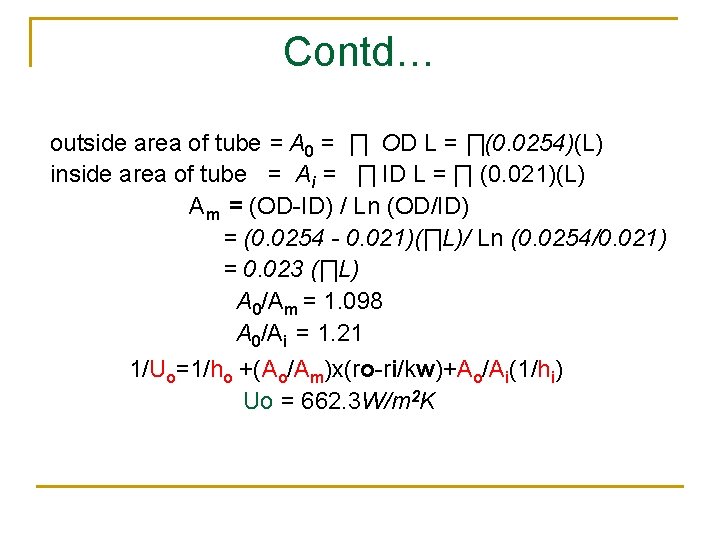 Contd… outside area of tube = A 0 = ∏ OD L = ∏(0.