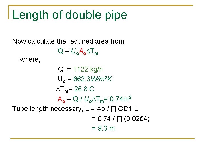 Length of double pipe Now calculate the required area from Q = Uo. Ao∆Tm