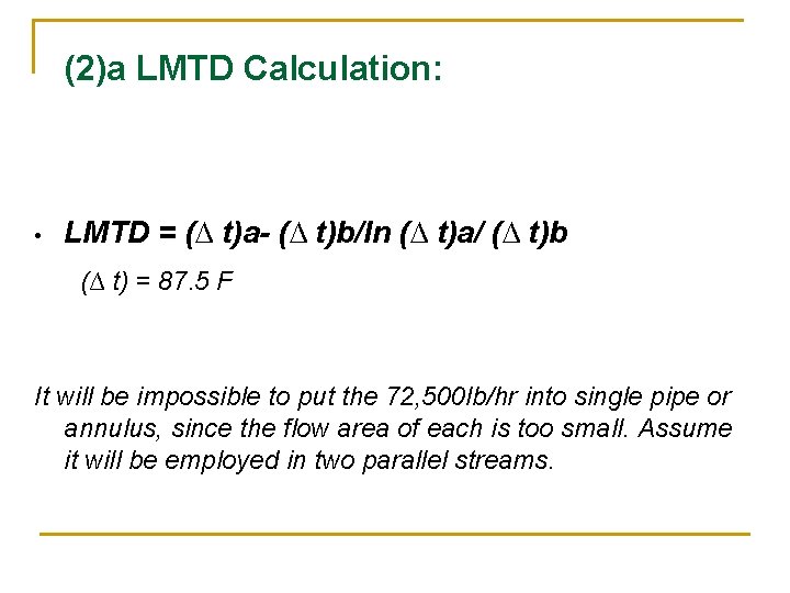 (2)a LMTD Calculation: • LMTD = (∆ t)a- (∆ t)b/ln (∆ t)a/ (∆ t)b