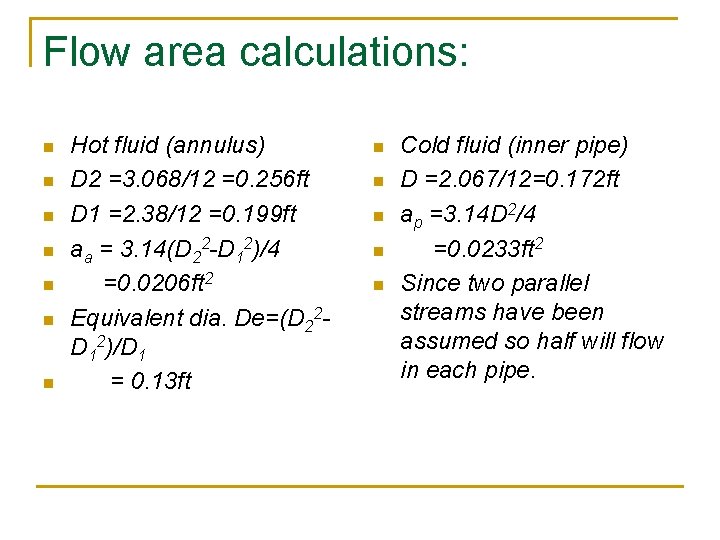 Flow area calculations: n n n n Hot fluid (annulus) D 2 =3. 068/12