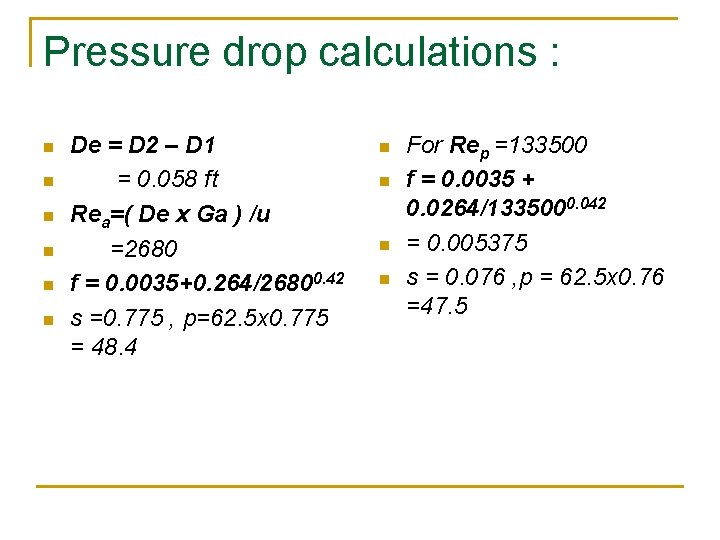 Pressure drop calculations : n n n De = D 2 – D 1