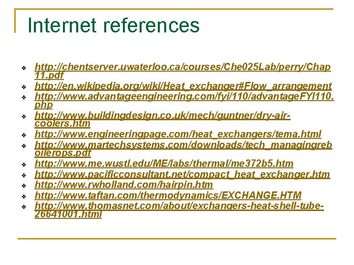 Internet references v v v http: //chentserver. uwaterloo. ca/courses/Che 025 Lab/perry/Chap 11. pdf http: