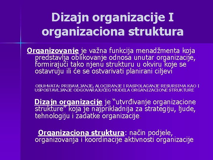 Dizajn organizacije I organizaciona struktura Organizovanje je važna funkcija menadžmenta koja predstavlja oblikovanje odnosa