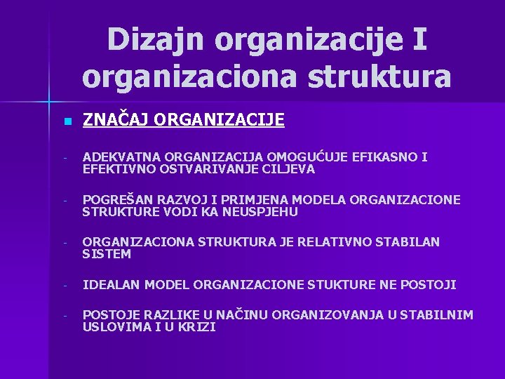 Dizajn organizacije I organizaciona struktura n ZNAČAJ ORGANIZACIJE - ADEKVATNA ORGANIZACIJA OMOGUĆUJE EFIKASNO I