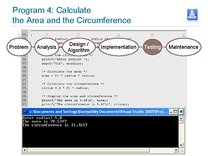 Program 4: Calculate the Area and the Circumference 1. 2. 3. 4. 5. 6.