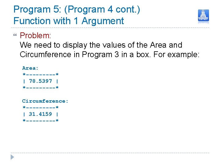 Program 5: (Program 4 cont. ) Function with 1 Argument Problem: We need to