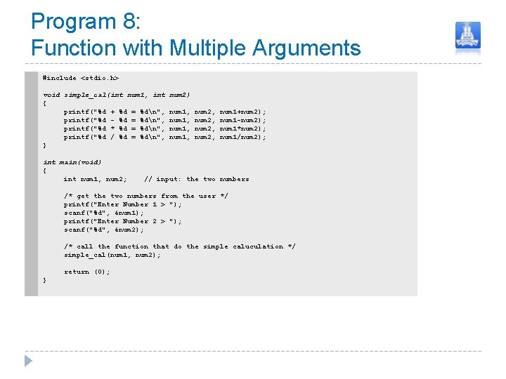 Program 8: Function with Multiple Arguments #include <stdio. h> void simple_cal(int num 1, int