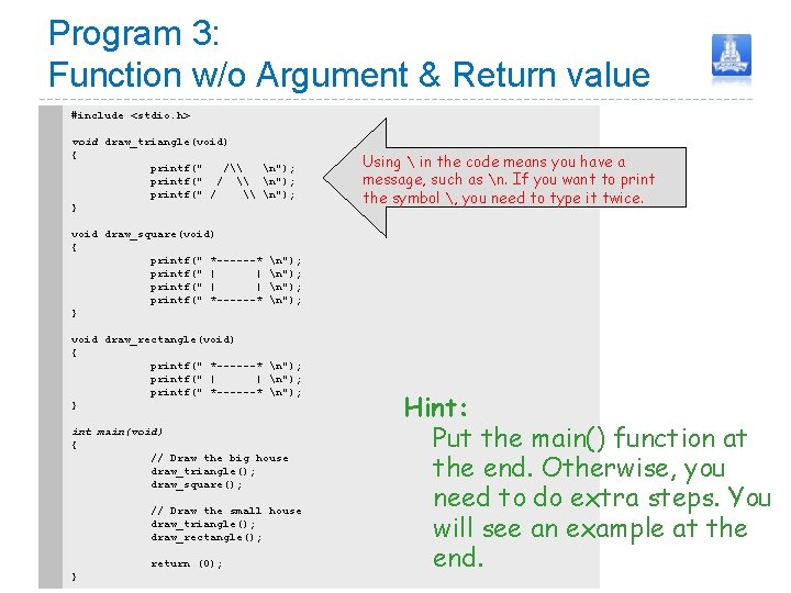 Program 3: Function w/o Argument & Return value #include <stdio. h> void draw_triangle(void) {