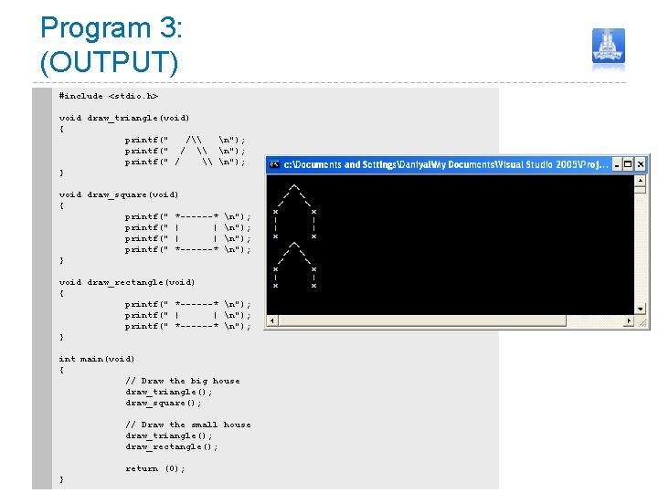 Program 3: (OUTPUT) #include <stdio. h> void draw_triangle(void) { printf(" /\ n"); printf(" /