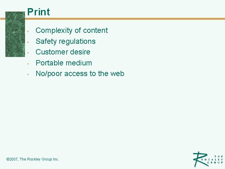 Print § § § Complexity of content Safety regulations Customer desire Portable medium No/poor