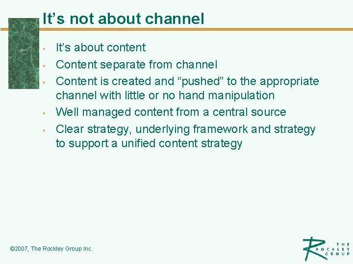 It’s not about channel § § § It’s about content Content separate from channel