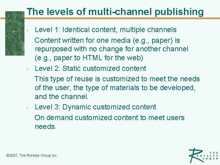 The levels of multi-channel publishing § § § Level 1: Identical content, multiple channels