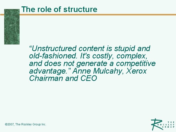 The role of structure “Unstructured content is stupid and old-fashioned. It's costly, complex, and